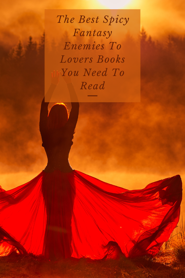 The Best Spicy Fantasy Enemies To Lovers Books You Need To Read