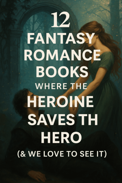 12 Fantasy Romance Books Where the Heroine Saves the Hero (and We Love to See It)