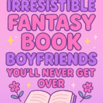 the best book boyfriends in fantasy romance books